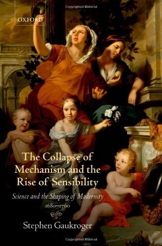 The Collapse of Mechanism and the Rise of Sensibility