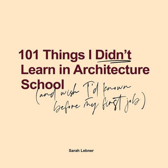 101 Things I Didn't Learn In Architecture School