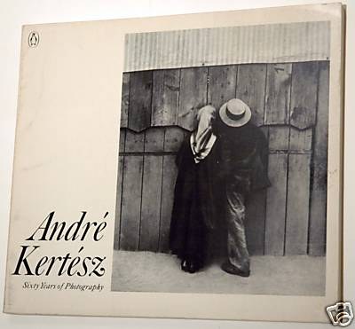 Andre Kertesz: Sixty Years of Photography
