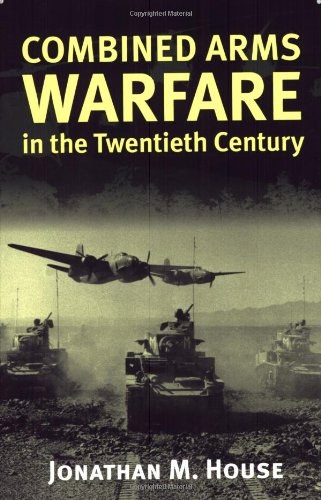 Combined Arms Warfare in the Twentieth Century