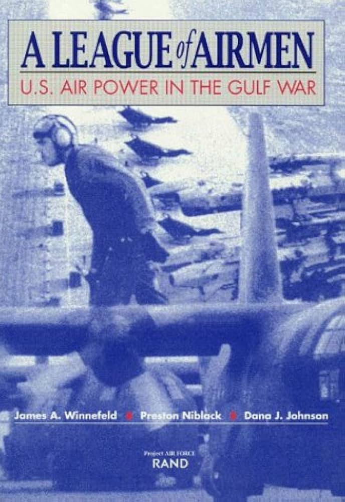 A League of Airmen U.S. Air Power in the Gulf War