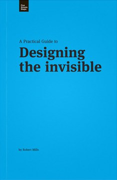A Practical Guide to Designing the Invisible