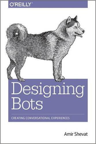 Designing Bots: Creating Conversational Experiences 封面