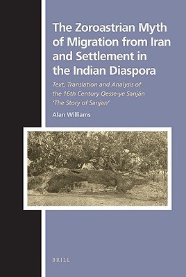 The Zoroastrian Myth of Migration from Iran and Settlement in the Indian Diaspora