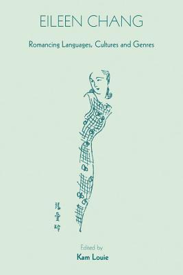 Eileen Chang: Romancing Languages, Cultures and Genres